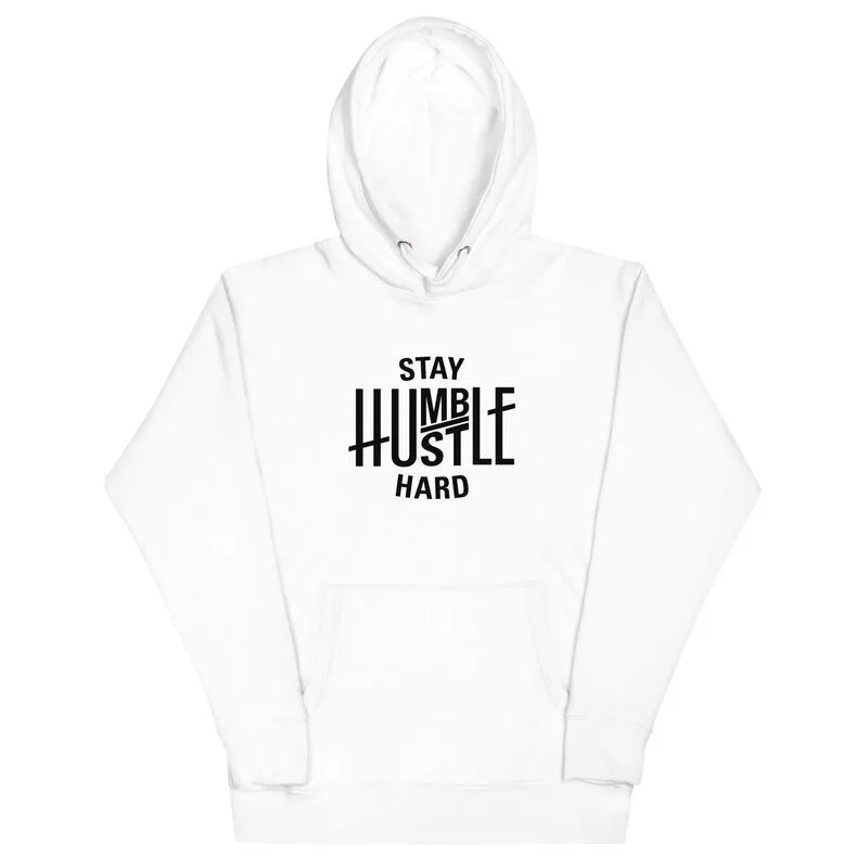 Stay Humble N hustle Hard Hoodie
