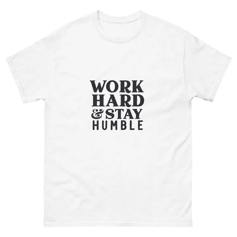Work Hard N Stay Humble Shirt